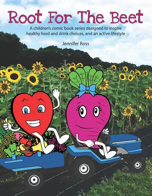 Root for the Beet: A children's comic book series designed to inspire healthy food and drink choices, and an active lifestyle - Paperback