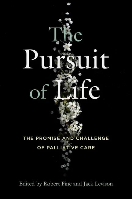 The Pursuit of Life: The Promise and Challenge of Palliative Care - Hardcover