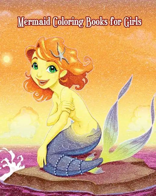Mermaid Coloring Books for Girls: Mermaid and Sea Life! (Super Fun Coloring Books for Kids) - Paperback