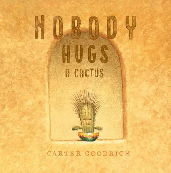 Nobody Hugs a Cactus - Hardcover