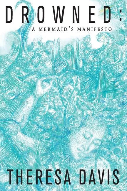 Drowned: A Mermaid's Manifesto - Paperback