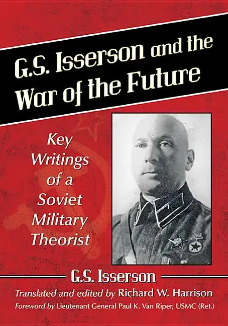 G.S. Isserson and the War of the Future: Key Writings of a Soviet Military Theorist - Paperback