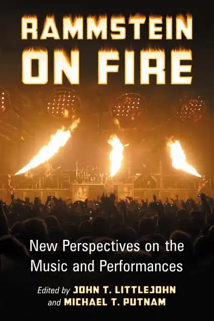 Rammstein on Fire: New Perspectives on the Music and Performances - Paperback