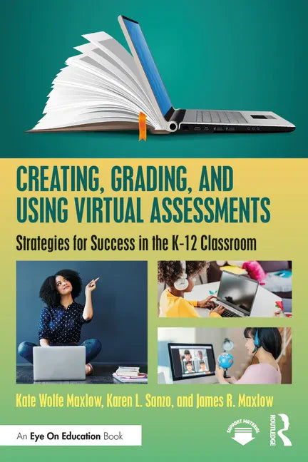 Creating, Grading, and Using Virtual Assessments: Strategies for Success in the K-12 Classroom - Paperback