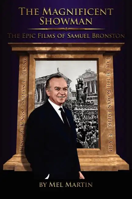 The Magnificent Showman the Epic Films of Samuel Bronston - Paperback