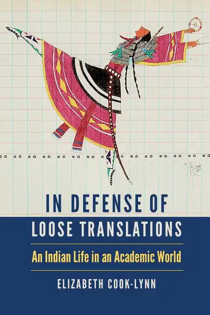 In Defense of Loose Translations: An Indian Life in an Academic World - Hardcover