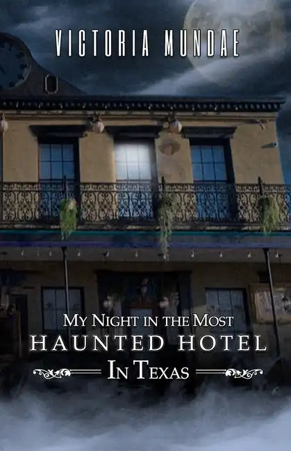 My Night In The Most Haunted Hotel In Texas - Paperback