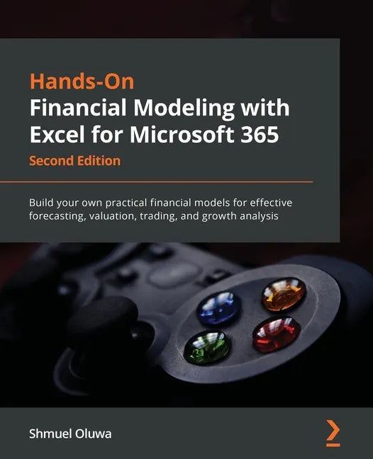 Hands-On Financial Modeling with Excel for Microsoft 365 - Second Edition: Build your own practical financial models for effective forecasting, valuat - Paperback