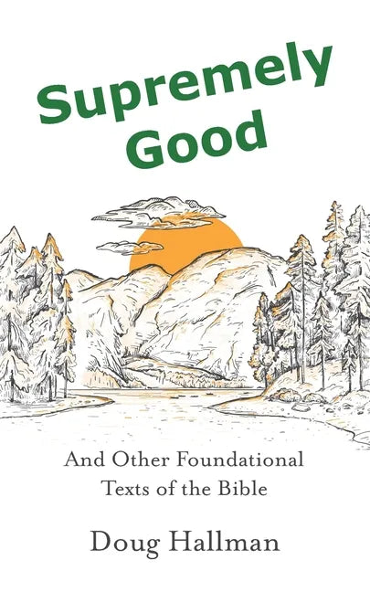 Supremely Good: And Other Foundational Texts of the Bible - Paperback