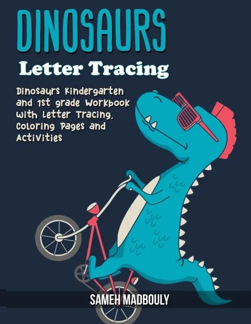 Dinosaur Letter Tracing: Dinosaurs Kindergarten and 1st Grade Workbook with Letter Tracing, Coloring Pages and activities - Paperback