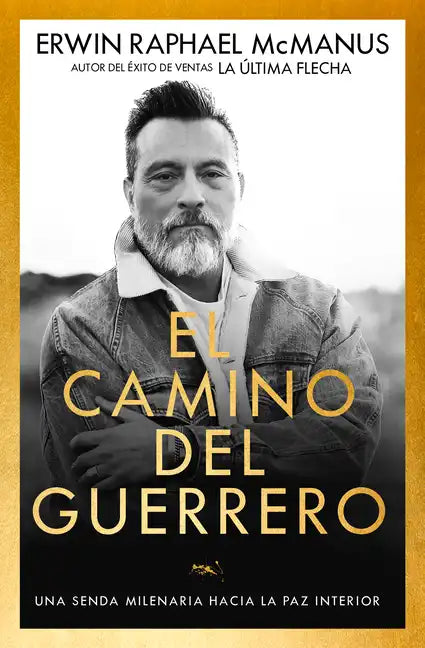 El Camino del Guerrero: Una Senda Milenaria Hacia La Paz Interior - Paperback