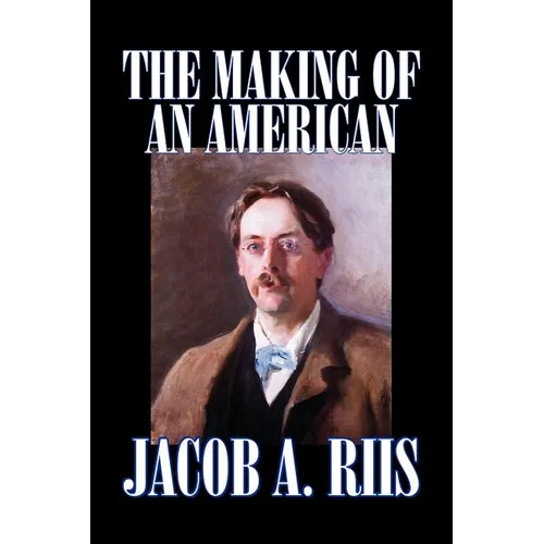The Making of an American by Jacob A. Riis, Biography & Autobiography, History - Paperback