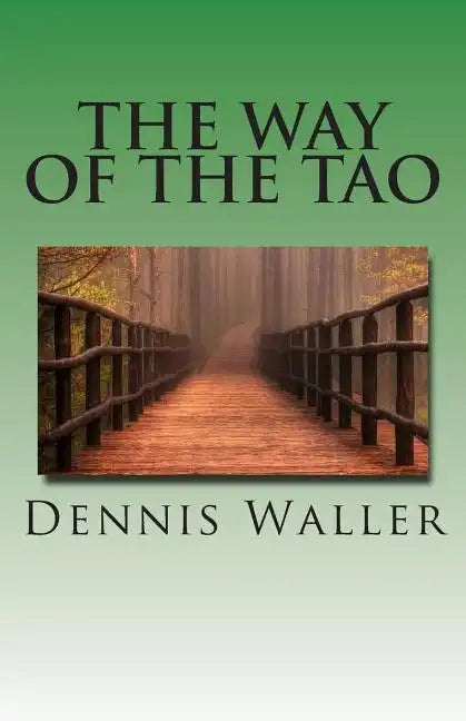 The Way of the Tao, Living an Authentic Life: Lao Tzu's Tao Te Ching, A Treatise and Interpretation - Paperback