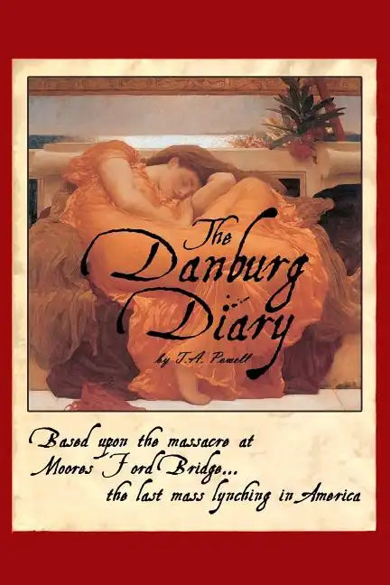 The Danburg Diary: Based Upon the Massacre at Moore's Ford Bridge... The last mass lynching in America - Paperback
