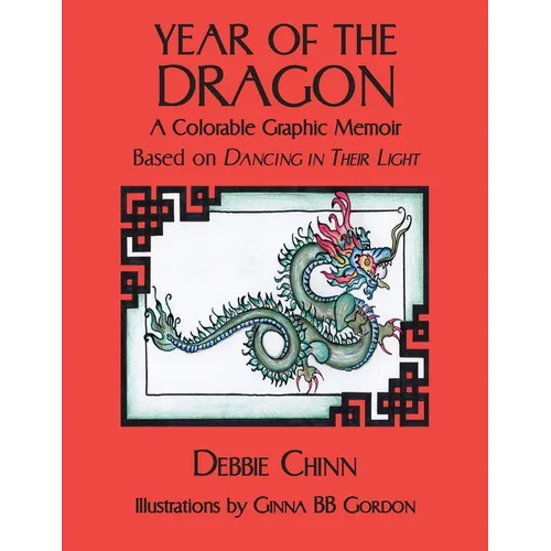 Year of the Dragon: A Colorable Graphic Memoir Based on Dancing in Their Light - Paperback