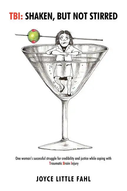 Tbi: Shaken But Not Stirred: One woman's successful struggle for credibility and justice while coping with Traumatic Brain Injury - Paperback