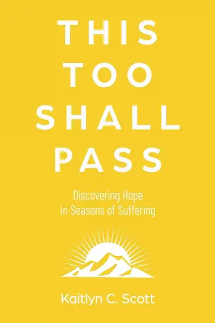 This Too Shall Pass: Discovering Hope in Seasons of Suffering - Paperback