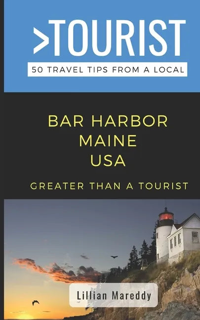 Greater Than a Tourist- Bar Harbor Maine USA: 50 Travel Tips from a Local - Paperback