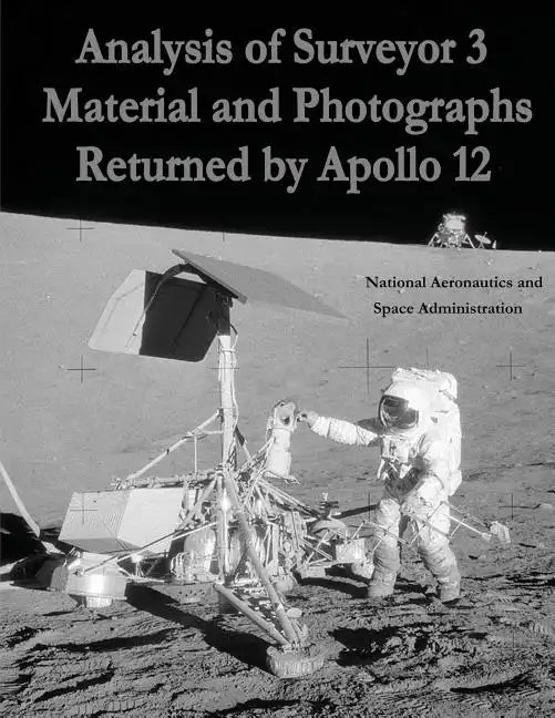 Analysis of Surveyor 3 Material and Photographs Returned By Apollo 12 - Paperback
