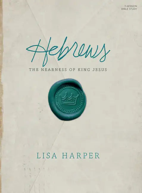 Hebrews - Bible Study Book: The Nearness of King Jesus - Paperback