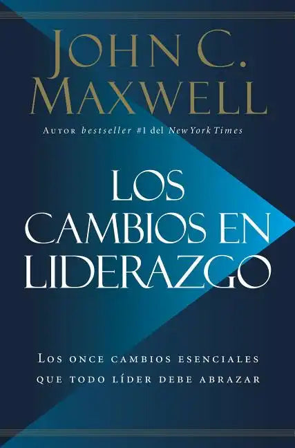 Los Cambios en Liderazgo: Los Once Cambios Esenciales Que Todo Líder Debe Abrazar = Leadershift - Paperback