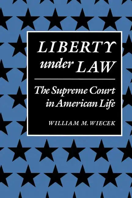 Liberty Under Law: The Supreme Court in American Life - Paperback