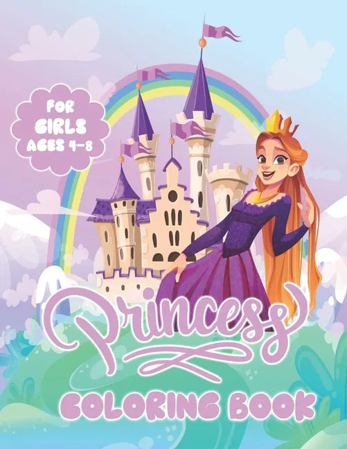 Princess Coloring Book For Girls Ages 4-8: With Pretty Princess Coloring Pages To Color For Kids That love Princess Characters - Paperback