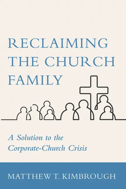 Reclaiming the Church Family: A Solution to the Corporate-Church Crisis - Paperback