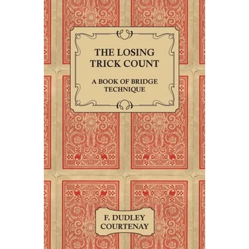 The Losing Trick Count - A Book of Bridge Technique - Hardcover