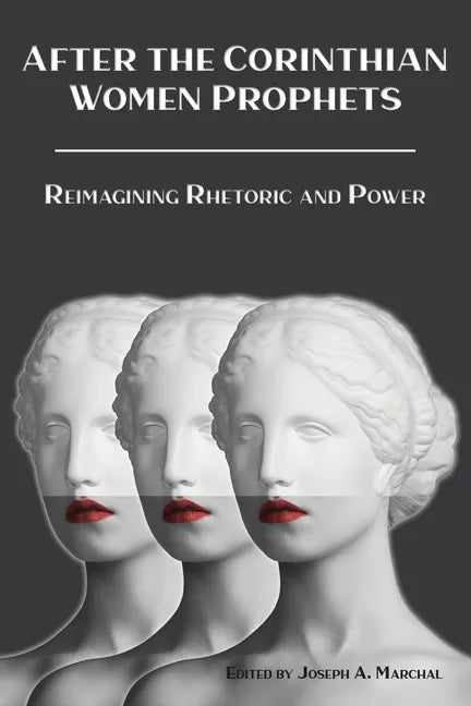 After the Corinthian Women Prophets: Reimagining Rhetoric and Power - Paperback