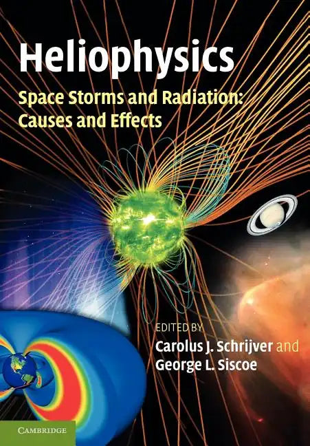 Heliophysics: Space Storms and Radiation: Causes and Effects - Paperback