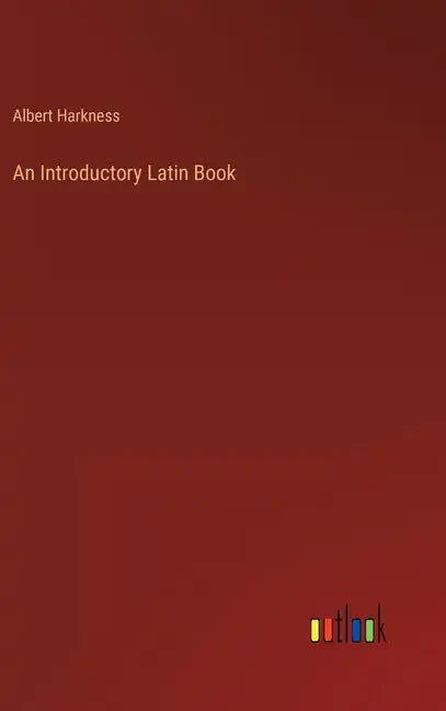 An Introductory Latin Book - Hardcover