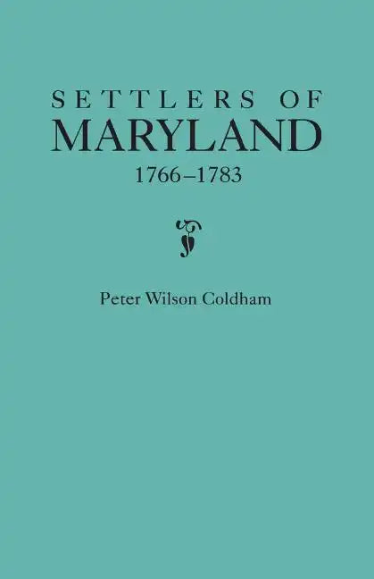 Settlers of Maryland, 1766-1783 - Paperback
