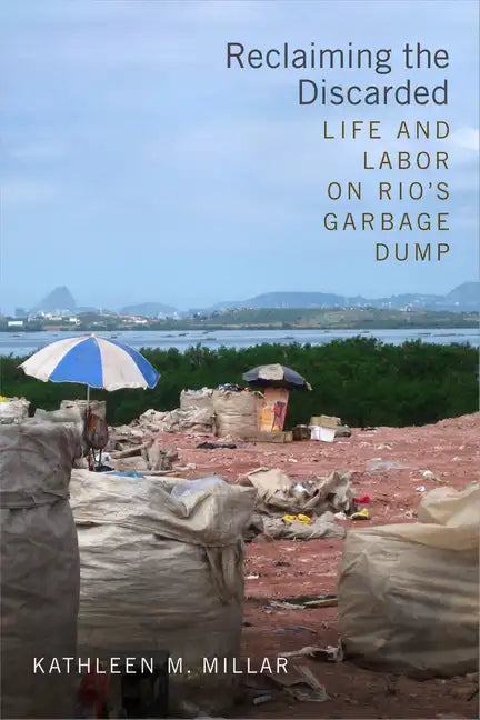 Reclaiming the Discarded: Life and Labor on Rio's Garbage Dump - Paperback