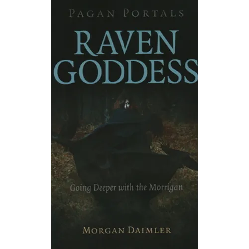 Pagan Portals - Raven Goddess: Going Deeper with the Morrigan - Paperback