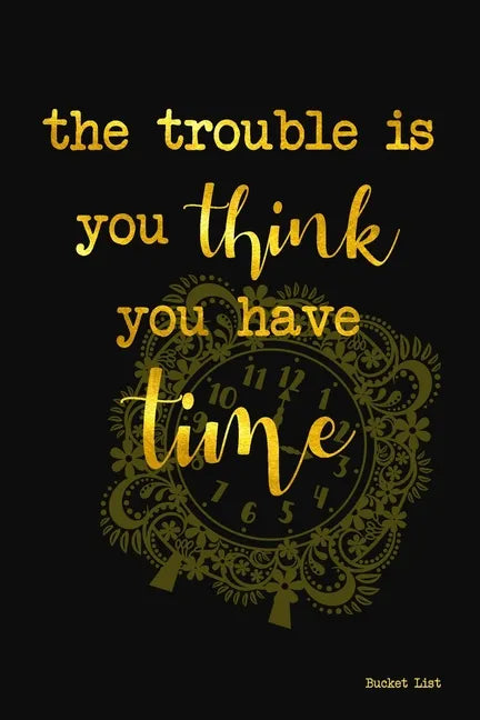 Bucket List: The Trouble Is You Think You Have Time Couples Travel Bucket List - Paperback