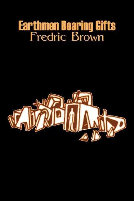 Earthmen Bearing Gifts by Frederic Brown, Science Fiction, Fantasy - Paperback