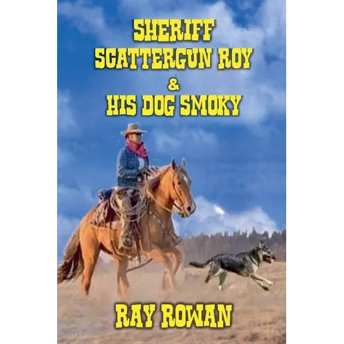 Sheriff Scattergun Roy and His Dog Smoky - Paperback