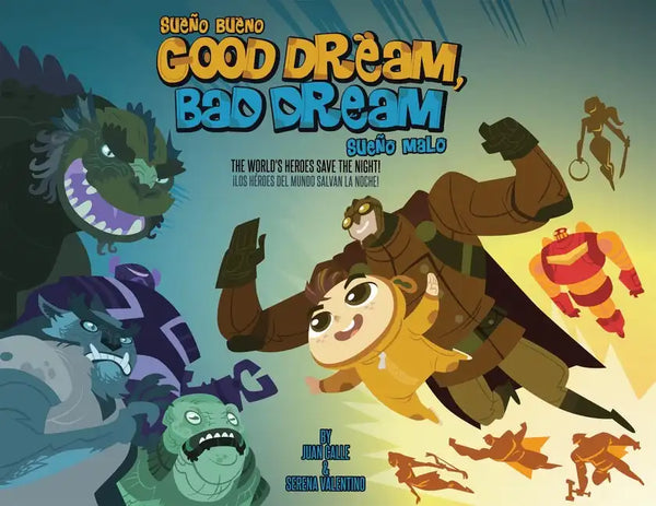 Good Dream, Bad Dream/Sueno Bueno, Sueno Malo: The World's Heroes Save the Night!/Los Heroes del Mundo Salvan La Noche! - Hardcover