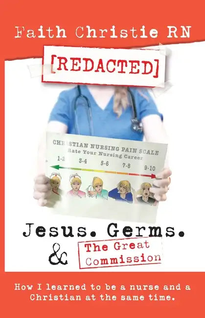 Jesus, Germs, and the Great Commission: How I learned to be a Nurse and a Christian at the same time - Paperback