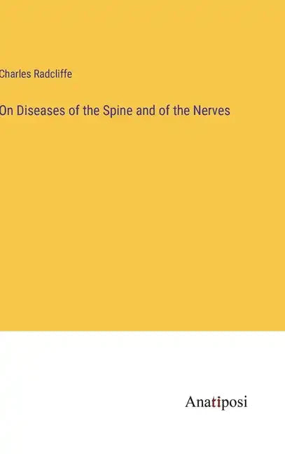 On Diseases of the Spine and of the Nerves - Hardcover