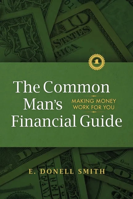 The Common Man's Financial Guide: Making Money Work For You - Paperback