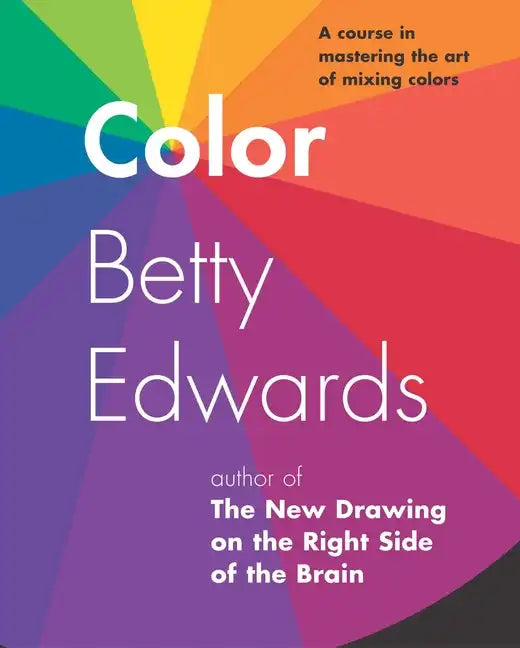Color: A Course in Mastering the Art of Mixing Colors - Paperback