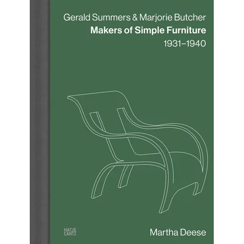 Gerald Summers & Marjorie Butcher: Makers of Simple Furniture: 1931-1940 - Hardcover