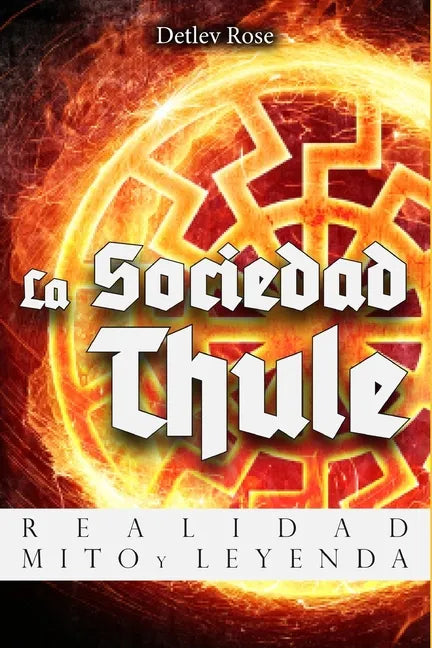 La Sociedad Thule: Realidad, Mito y Leyenda - Paperback