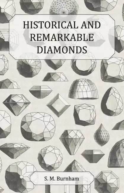 Historical and Remarkable Diamonds - A Historical Article on Notable Diamonds - Paperback