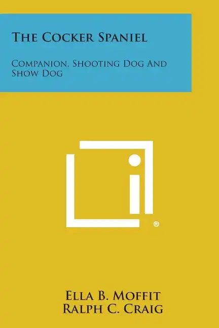 The Cocker Spaniel: Companion, Shooting Dog and Show Dog - Paperback