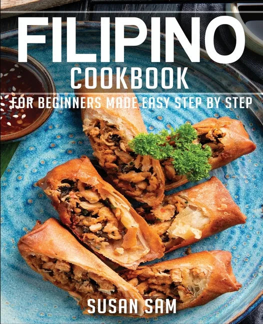 Filipino Cookbook: Book2, for Beginners Made Easy Step by Step - Paperback