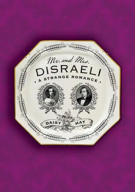 Mr. and Mrs. Disraeli: A Strange Romance - Paperback