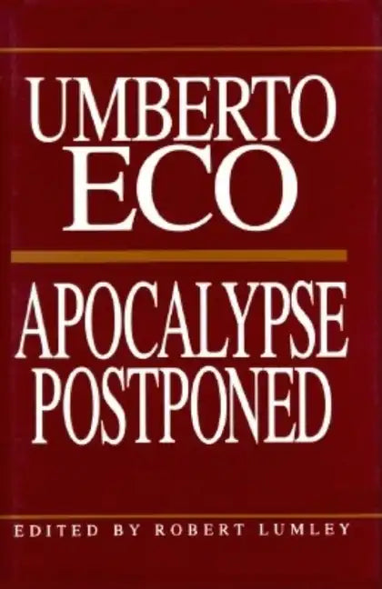 Apocalypse Postponed: Essays by Umberto Eco - Hardcover